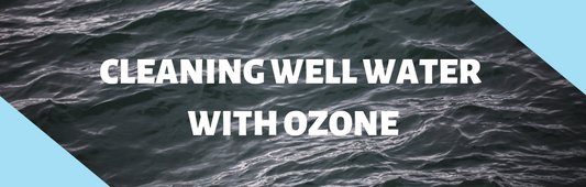 Cleaning Well Water with Ozone Generator